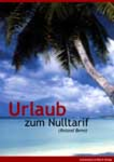 Urlaub zum Nulltarif - Urlaub Reise - 